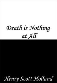 Title: Death is Nothing at All, Author: Henry Scott Holland