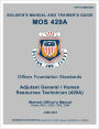 Soldier Training Publication STP 12-420A-OFS Soldier's Manual and Trainer's Guide for MOS 420A - Officer Foundation Standards Adjutant General Warrent Officers Manual June 2011