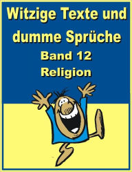 Title: Witzige Texte und dumme Sprueche: Band 12 - Religion, Author: Jack Young