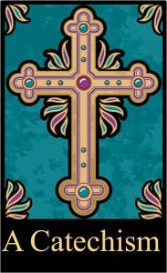 A Catechism of Christian Doctrine