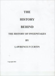 Title: The History Behind The History of Sweepstakes, Author: Lawrence Curtin