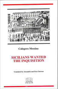 Title: Sicilians Wanted the Inquisition, Author: Calogero Messina