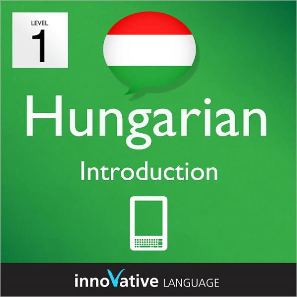 Learn Hungarian - Level 1: Introduction to Hungarian Volume 1: (Enhanced Version) with Audio