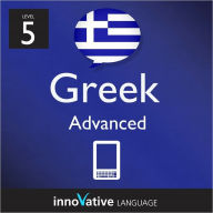 Title: Learn Greek - Level 5: Advanced: Volume 1: (Enhanced Version) with Audio, Author: Innovative Language