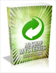 Title: Greatly Improve Revenue Percentage - Adswap Mysteries - Acquiring Traffic Through Ad Swap, Author: Irwing