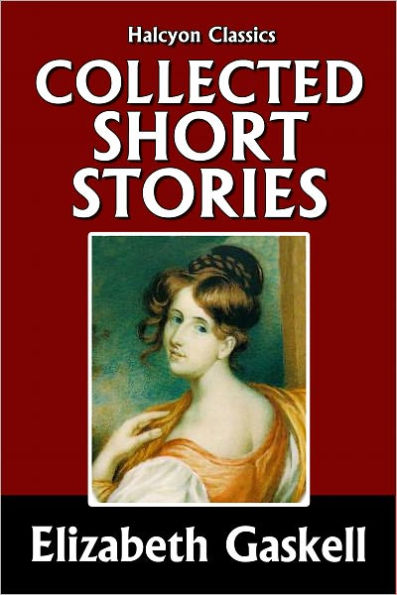 The Collected Short Stories of Elizabeth Gaskell