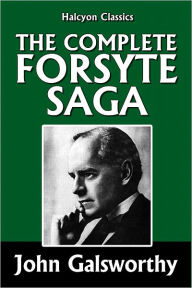 Title: The Complete Forsyte Saga by John Galsworthy [Unabridged Edition], Author: John Galsworthy