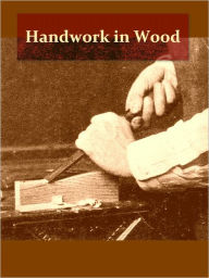 Title: Handwork in Wood [Illustrated], Author: William Noyes
