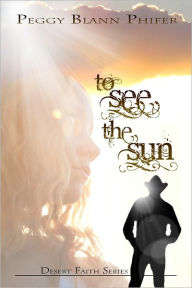 Title: To See the Sun, Author: Peggy Blann Phifer