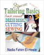 Tailoring Basics: Teach Yourself Dress Design, Cutting, and Sewing