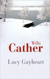 Title: Lucy Gayheart, Author: Willa Cather