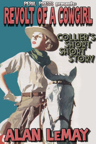 Title: Revolt of a Cowgirl, Author: Alan LeMay