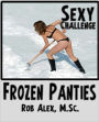 Sexy Challenges - Frozen Panties