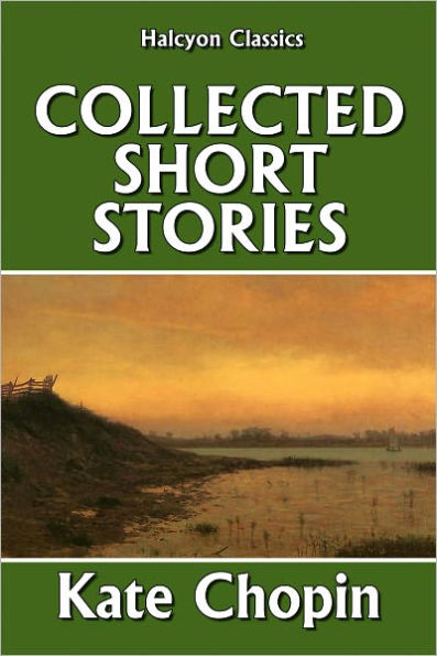the-collected-short-stories-of-kate-chopin-72-short-stories-by-kate