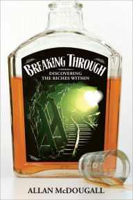 Title: Breaking Through:Discovering The Riches Within, Author: Allan McDougall