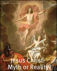 Title: Jesus Christ: Myth or Reality?, Author: Alejandro Roque Glez
