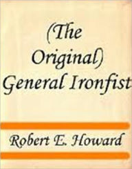 Title: General Ironfist, Author: Robert E. Howard