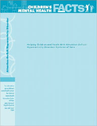 Title: Helping Children and Youth With Attention-Deficit/ Hyperactivity Disorder: Systems of Care, Author: Substance Abuse and Mental Health Services Administration