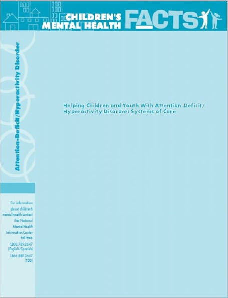 Helping Children and Youth With Attention-Deficit/ Hyperactivity Disorder: Systems of Care