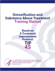 Title: Detoxification and Substance Abuse Treatment Training Manual, Author: Eric B. Broderick