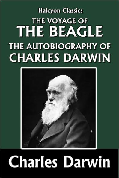 The Voyage of the Beagle and the Autobiography of Charles Darwin