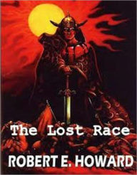 Title: The Lost Race, Author: Robert E. Howard