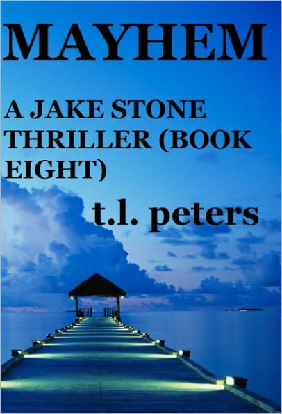 Mayhem, A Jake Stone Thriller (Book Eight)