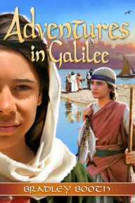Title: Adventures In Galilee, Author: Bradley Booth