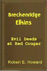 Title: Evil Deeds at Red Cougar, Author: Robert E. Howard