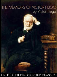 Title: The Memoirs of Victor Hugo, Author: Victor Hugo