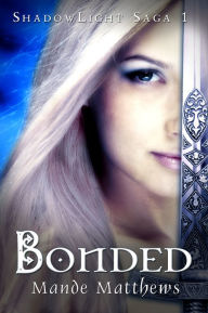 Bonded: Book One of the ShadowLight Saga, a YA Epic Fantasy
