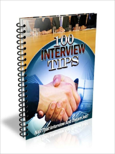 100 Interview Tips – Nail Interview And Dream Job! (100 Tips Series)