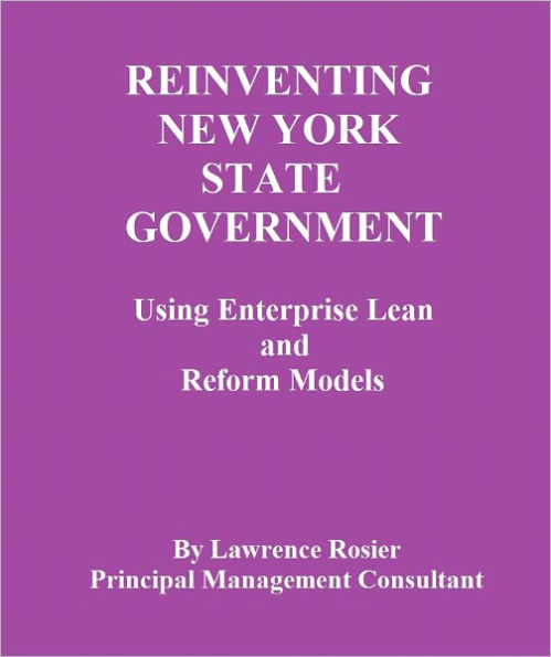 REINVENTING NEW YORK STATE GOVERNMENT-Using Enterprise Lean and Reform Models
