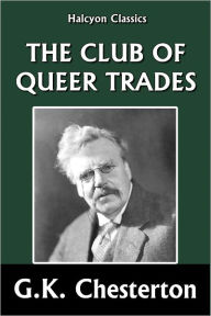 Title: The Club of Queer Trades by G.K. Chesterton, Author: G. K. Chesterton