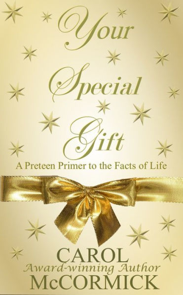 Your Special Gift: A Preteen Primer to the Facts of Life