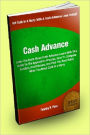 Cash Advance: Learn The Facts About Cash Advance Loans With This Guide To The Application Process, How To Compare Lenders, Avoid Scams, And Find The Best Rates When You Need Cash In a Hurry