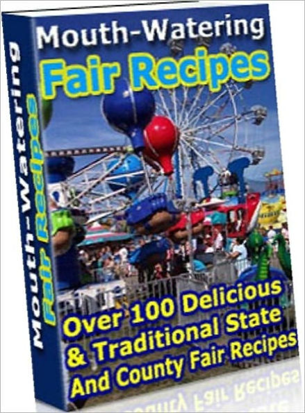 Food Recipes eBook - Mouth-Watering Fair Recipes - you will find delicious and traditional state and county fair recipes as well as a selection of unique variations like..