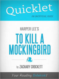 Title: Quicklet on To Kill a Mockingbird by Harper Lee (Book Summary), Author: Zachary Crockett