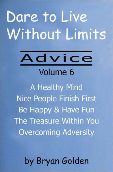 Dare to Live Without Limits: Advice Volume 6