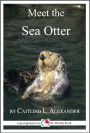 Meet the Sea Otter: A 15-Minute Book for Early Readers