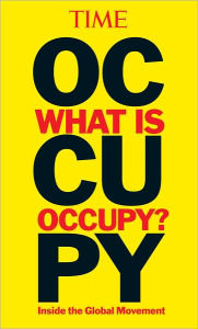 Title: TIME: What Is Occupy?: Inside the Global Movement, Author: TIME Magazine