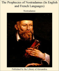 The Prophecies of Nostradamus (In English and French Languages)