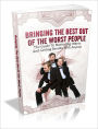 Bringing The Best Out Of The Worst People - The Guide To Motivating Others And Getting Results With Anyone