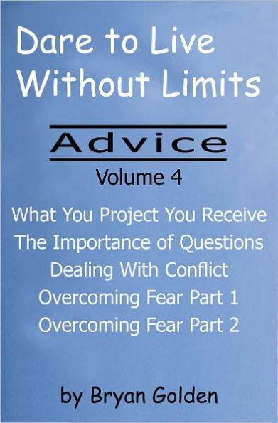 Dare to Live Without Limits: Advice Volume 4