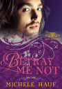 Betray Me Not