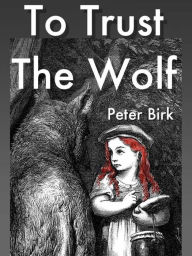 To Trust the Wolf