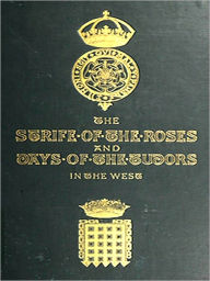 Title: The Strife of the Roses and Days of the Tudors in the West [Illustrated], Author: William Henry Hamilton Rogers