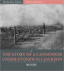 The Story of a Cannoneer Under Stonewall Jackson (Illustrated)