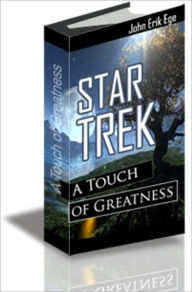 Title: Star Trek: A Touch of Greatness, Author: John Erik Ege