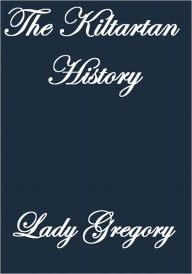 Title: THE KILTARTAN HISTORY BOOK, Author: Lady Gregory